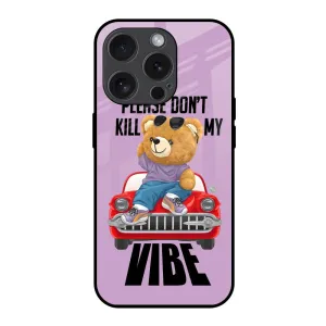 Don't Kill My Vibe Glass Case for iPhone 15 Pro Handcrafted Design Modern Grip